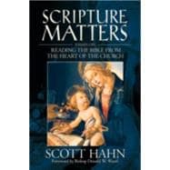 Scripture Matters : Essays on Reading the Bible from the Heart of the Church