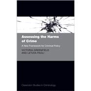 Assessing the Harms of Crime A New Framework for Criminal Policy