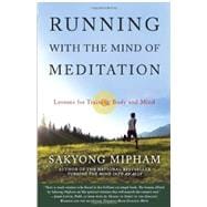 Running with the Mind of Meditation Lessons for Training Body and Mind