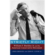 Strictly Right : William F. Buckley Jr. and the American Conservative Movement
