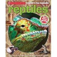 Scholastic Explora Tu Mundo: Los Reptiles (Spanish language edition of Scholastic Discover More: Reptiles)