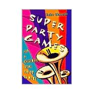 Super Party Games Fun & Original Ideas for 10 or More