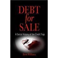 Debt for Sale : A Social History of the Credit Trap