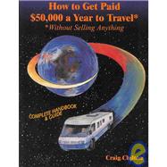 How to Get Paid $50,000 a Year to Travel* *Without Selling Anything: Xanadu System