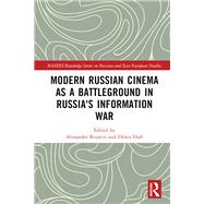 Modern Russian Cinema as a Battleground in Russia's Information War