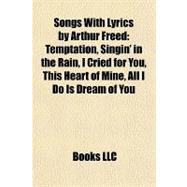 Songs with Lyrics by Arthur Freed : Temptation, Singin' in the Rain, I Cried for You, This Heart of Mine, All I Do Is Dream of You