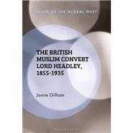 The British Muslim Convert Lord Headley, 1855-1935