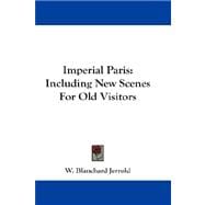 Imperial Paris : Including New Scenes for Old Visitors