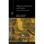 Migrants, Minorities and Health : Historical and Contemporary Studies