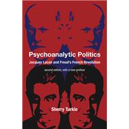 Psychoanalytic Politics, second edition, with a new preface Jacques Lacan and Freud's French Revolution
