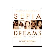 Sepia Dreams A Celebration of Black Achievement Through Words and Images