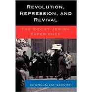 Revolution, Repression, and Revival The Soviet Jewish Experience