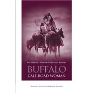 Buffalo Calf Road Woman The Story Of A Warrior Of The Little Bighorn