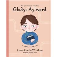 Gladys Aylward Una niña pequeña con un sueño inmenso