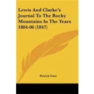 Lewis and Clarke's Journal to the Rocky Mountains in the Years 1804-06