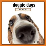 Doggie Days: Beagle 2005 Calendar