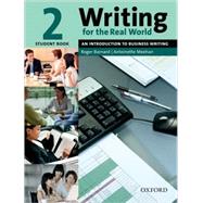 Writing for the Real World 2 An Introduction to Business Writing Student Book