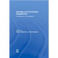 Heritage and Community Engagement: Collaboration or Contestation?
