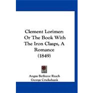 Clement Lorimer : Or the Book with the Iron Clasps, A Romance (1849)