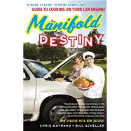 Manifold Destiny : The One! The Only! Guide to Cooking on Your Car Engine!