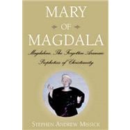 Mary of Magdala : Magdalene, the Forgotten Aramaic Prophetess of Christianity