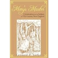 Mary's Master: Colonization and the Indians in 17th Century New England