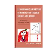 Psychodynamic Perspectives on Working With Children, Families, and Schools