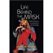 Life Behind the Mask Theater Practice as an Instrument of Self-Knowledge