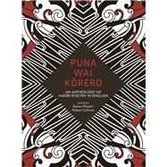 Puna Wai Korero An Anthology of Maori Poetry in English