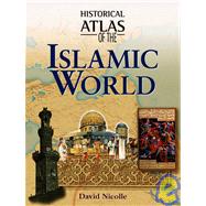 Historical Atlas Of The Islamic World
