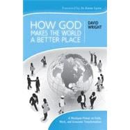 How God Makes the World A Better Place