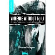 Violence without Guilt Ethical Narratives from the Global South