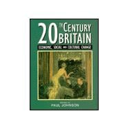 Twentieth-Century Britain : Economic, Social and Cultural Change
