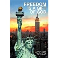 Freedom Is a Gift of God : America and the American Immigrants