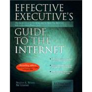 Effective Executive's Guide to the Internet: The Seven Core Skills Required to Turn the Internet into a Business Power Tool