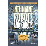 Intelligent Robots and Cobots Concepts and Applications for Industry 5.0 Transformation