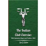 The Indian Club Exercise: With Explanatory Figures and Positions (1866)