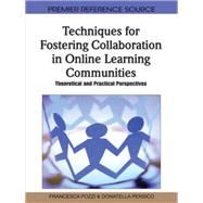 Techniques for Fostering Collaboration in Online Learning Communities: Theoretical and Practical Perspectives