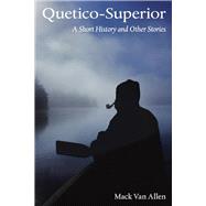 Quetico-Superior A Short History and Other Stories