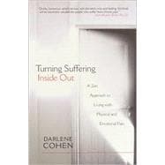 Turning Suffering Inside Out A Zen Approach to Living with Physical and Emotional Pain
