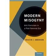 Modern Misogyny Anti-Feminism in a Post-Feminist Era