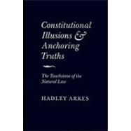Constitutional Illusions and Anchoring Truths: The Touchstone of the Natural Law