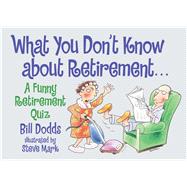 What You Don't Know About Retirement A Funny Retirement Quiz