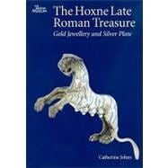 The Hoxne Late Roman Treasure: Gold Jewellery and Silver Plate