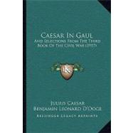 Caesar in Gaul : And Selections from the Third Book of the Civil War (1917)