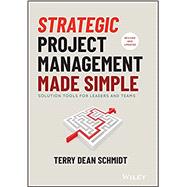 Strategic Project Management Made Simple Solution Tools for Leaders and Teams
