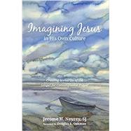 Imagining Jesus . . . in His Own Culture