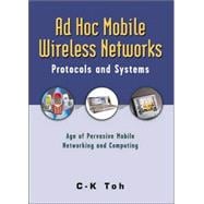Ad Hoc Mobile Wireless Networks Protocols and Systems