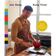 Kung Food Chinese American Recipes from a Third-Culture Kitchen: A Cookbook