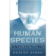 Human Species And Beyond